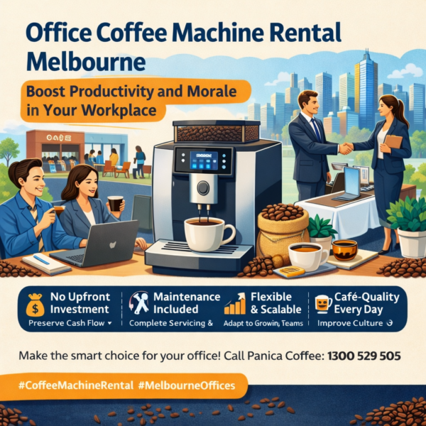 Office Coffee Machine Rental Melbourne: Boost Productivity and Morale in Your Workplace